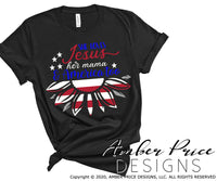 She loves Jesus her mama and America too SVG, Patriotic svg, 4th of july svg, american flag sunflower svg, png, dxf