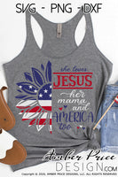 She loves Jesus her mama and America too SVG, Patriotic svg, 4th of july svg, american flag sunflower svg, png, dxf