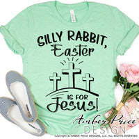 Silly Rabbit, Easter is for Jesus SVG, PNG, DXF Kid's Christian SVG for cricut silhouette png dxf christian design, cut file Christian Easter SVG cut file cross calvary clipart vector files home decor. Free SVGs for Silhouette SVG Files for Cricut Project Ideas Design Bundles | Amber Price Design | amberpricedesign.com