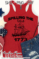 Spilling the tea since 1773 svg, funny 4th of july svg, patriotic svgs, Boston Tea Party svg, PNG, DXF, amber price design, America SVG, USA svg