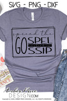 Spread the Gospel instead of Gossip SVG, png, dxf, cute Christian svg, christian shirt design SVG, hand lettered, scripture svg, design, bible verse svg, Cricut Silhouette cut file