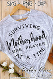 Surviving motherhood one prayer at a time SVG PNG DXF