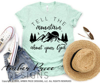 Tell the mountain about your God svg, png, dxf, Christian svgs, svg, Shirt design, cut file, digital download, for cricut, silhouette, clipart, Christian svg, Christian designs, gifts DIY