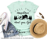 Tell the mountain about your God svg, png, dxf, Christian svgs, svg, Shirt design, cut file, digital download, for cricut, silhouette, clipart, Christian svg, Christian designs, gifts DIY