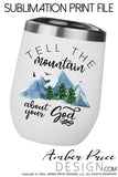 Tell the mountain about your God sublimation print file, PNG, Screen Print File, POD art, Christian Sublimation file, digital download, print then cut, cricut craft, silhouette craft, DIY, watercolor mountain clipart