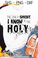 The only ghost I know is the Holy Ghost SVG PNG DXF Christian Halloween design, Christian Halloween SVG, Christian SVG, Holy Spirit SVG, cut file, cricut, silhouette, sublimation, screen print, fall svg, christian fall shirt svg, amber price design