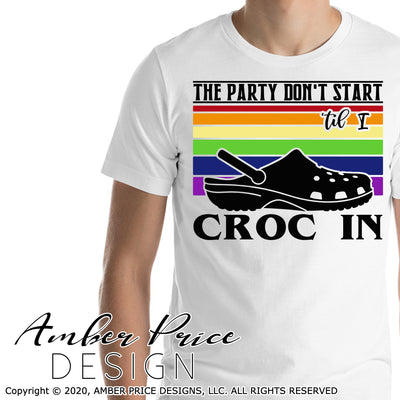 The party don't start til I croc in SVG PNG DXF