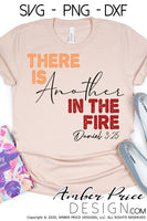 There is another in the fire SVG, Daniel 3:25 SVG, PNG, DXF, hand lettered design, Christian SVG, cut file, cricut, silhouette