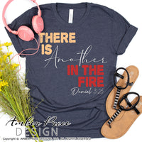 There is another in the fire SVG, Daniel 3:25 SVG, PNG, DXF, hand lettered design, Christian SVG, cut file, cricut, silhouette