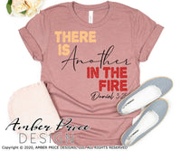 There is another in the fire daniel 3:25 SVG PNG DXFThere is another in the fire SVG, Daniel 3:25 SVG, PNG, DXF, hand lettered design, Christian SVG, cut file, cricut, silhouette