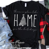 There's no place like home for the holidays SVG PNG DXF