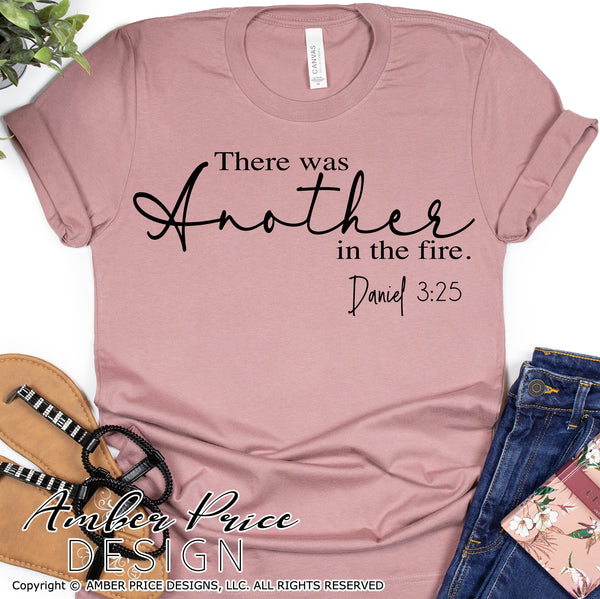There is another in the fire SVG, Daniel 3:25 SVG, PNG, DXF, hand lettered design, Christian SVG, cut file, cricut, silhouette, Christian design, bible verse svg, scripture svg, vector