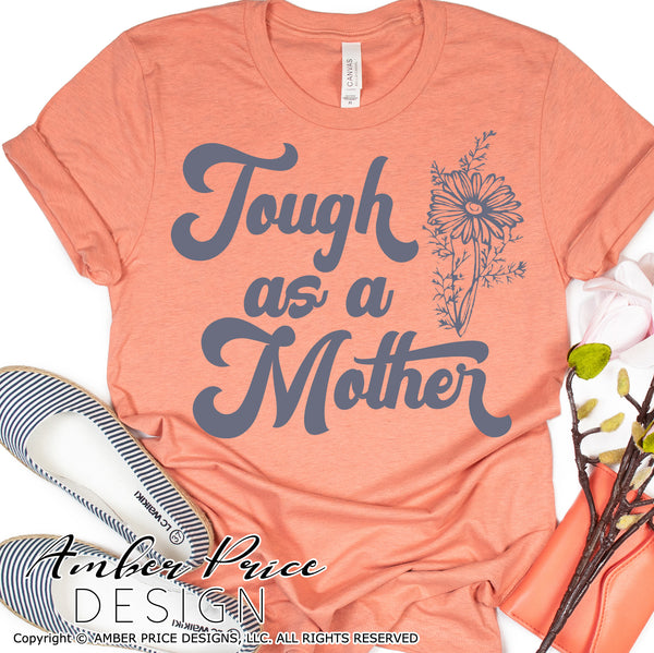 Tough as a mother svg png dxf wildflower clipart design