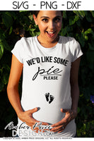 We'd like some pie please SVG Fall Pregnancy / Maternity SVG! Cute DIY Thanksgiving Pregnancy reveal SVG files for all your Maternity shirt projects! Announce your pregnancy with our creative fall maternity designs! Our Pregnancy Announcement SVGs are PERFECT for pregnancy crafts! PNG DXF | Amber Price Design bundle