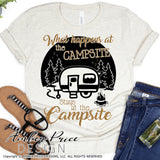 What happens at the campsite stays at the campsite SVG PNG DXF Camping SVG, camper svg, vintage camper svg, antique camper svg, camping dxf, campsite svg, clipart, cut file, diy cricut craft, silhouette, screen print, sublimation, download
