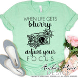 When life gets blurry adjust your focus SVG, PNG, DXF, Photography SVG, Photographer SVG, Floral Camera SVG, Camera clipart, Vintage Camera SVG, Antique Camera SVG, design cut file, DIY photographer, shirt design, vintage camera floral clip art photography design, cricut, silhouette vector