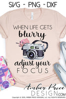 When life gets blurry adjust your focus PNG sublimation file, Photographer PNG, Photography PNG, floral camera png, vintage camera png, screen print, printable art, print then cut file, digital download, watercolor