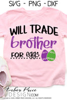 Will trade brother for eggs svg, Kid's Easter svg, funny spring SVG, Girl's Easter png, Spring SVG, Boys Easter png, Spring SVG toddler shirt craft Cricut silhouette projects vector files for home decor. Free SVGs for Silhouette SVG Files for Cricut Project Ideas Simply Crafty SVG Bundles Vector | Amber Price Design | amberpricedesign.com