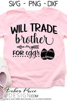 Will trade brother for eggs svg, Kid's Easter svg, funny spring SVG, Girl's Easter png, Spring SVG, Boys Easter png, Spring SVG toddler shirt craft Cricut silhouette projects vector files for home decor. Free SVGs for Silhouette SVG Files for Cricut Project Ideas Simply Crafty SVG Bundles Vector | Amber Price Design | amberpricedesign.com