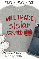 Will trade sister for eggs svg, Kid's Easter svg, funny spring SVG, Girl's Easter png, Spring SVG, kid's Easter png, Spring SVG toddler shirt craft Cricut silhouette projects vector files for home decor. Free SVGs for Silhouette SVG Files for Cricut Project Ideas Simply Crafty SVG Bundles Vector | Amber Price Design | amberpricedesign.com