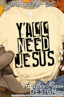 Y'all need Jesus SVG, Jesus PNG DXF, Distressed SVG, Destroyed SVG, Christian SVG, craft DIY Christian shirt SVG, Religious Shirt SVGs cut files, Cricut SVG Silhouette SVG SVG Files for Cricut, Cricut Projects Cricut Project Ideas Simply Crafty SVG Bundles for Cricut, SVG Design Bundles, Vectors | Amber Price Design