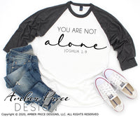 You are not alone Joshua 1:9 SVG PNG DXF hand lettered scripture designYou are not alone SVG Joshua 1:9 SVG PNG DXF Christian SVG, Christian Shirt Design, cut file, vector for cricut, silhouette