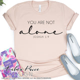 You are not alone SVG Joshua 1:9 SVG PNG DXF Christian SVG, Christian Shirt Design, cut file, vector for cricut, silhouette