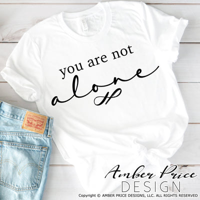 You are not alone SVG PNG DXF Christian SVG, Christian Shirt Design, cut file, vector for cricut, silhouette