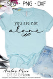 You are not alone SVG PNG DXF Christian SVG, Christian Shirt Design, cut file, vector for cricut, silhouette