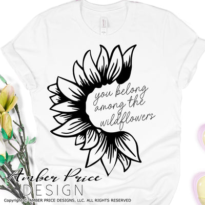 You belong among the wildflowers SVG PNG DXF Sunflower svg wildflowers svg hand lettered svg free spirit svg wonderlust svg png dxf vector clipart Cricut files cut file silhouette