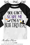 Bus Driver Halloween SVG, You can't scare me, I'm a Bus Driver SVG, Halloween SVG PNG DXF,  Cute DIY Halloween shirt SVG. Cut file for cricut, silhouette, cute Women's Men's Halloween Shirt Vector for Fall and Autumn. Fall shirt SVG DXF PNG versions included. EPS by request. Sublimation file. From Amber Price Design
