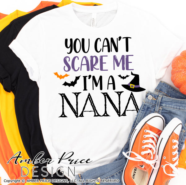 Nana Halloween SVG, You can't scare me, I'm a Nana SVG, Grandma Halloween SVG PNG DXF, Cute funny DIY Halloween shirt SVG. Cut file for cricut, silhouette, cute Women's Halloween Shirt Vector for Fall and Autumn. Fall shirt SVG DXF PNG versions included. EPS by request Sublimation file From Amber Price Design
