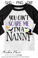 Nanny Halloween SVG, You can't scare me, I'm a Nanny SVG, Nanny Babysitter Halloween SVG PNG DXF, Cute funny DIY Halloween shirt SVG. Cut file for cricut, silhouette, cute Women's Halloween Shirt Vector for Fall and Autumn. Fall shirt SVG DXF PNG versions included. EPS by request | Sublimation. From Amber Price Design