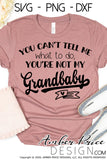 You can't tell me what to do you're not my grandbaby SVG PNG DXF Funny Grandma design