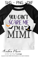 Mimi Halloween SVG, You can't scare me, I'm a Mimi SVG, Grandma Halloween SVG PNG DXF, Cute funny DIY Halloween shirt SVG. Cut file for cricut, silhouette, cute Women's Halloween Shirt Vector for Fall and Autumn. Fall shirt SVG DXF PNG versions included. EPS by request Sublimation file From Amber Price Design