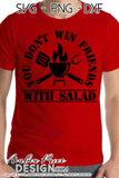 You don't win friends with salad SVG PNG DXF Grilling SVGs Dad Grill Design