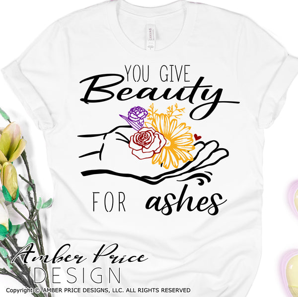 You give beauty for ashes SVG PNG DXF Christian SVG Flower SVG hand holding flower svg, clipart, cricut, silhouette, cut file vector, digital download