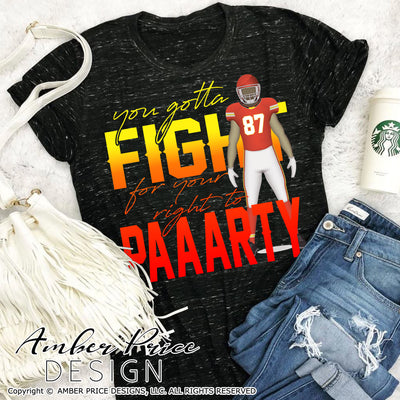 You gotta fight for your right to party png, chiefs sublimation png, Travis Kelce PNG, Kansas City png, Chiefs Football, Chiefs kingdom PNG files, DIY fall Football shirt SVG, Cricut SVG Silhouette SVG File for Cricut Projects Cricut Project Ideas Simply Crafty SVG Bundles Design Bundles, Vectors | Amber Price Design