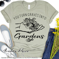 You turn graves into gardens SVG PNG DXF Christian SVG Flower SVG hand holding flower svg, clipart, cricut, silhouette, cut file vector, digital download